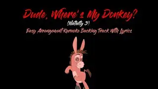 Dude, Where's My Donkey? - Karaoke Backing Track With Lyrics : Easy Arr In Lower Key