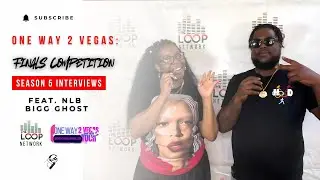 The Loop Network: One Way 2 Vegas Finals Season 5- Feat. NLB BIGG GHOST