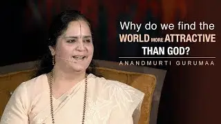 Why do we find the world more attractive than God? | Anandmurti Gurumaa (Hindi)