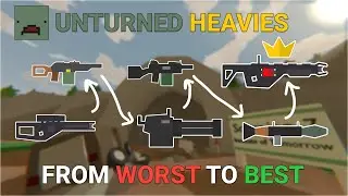 Все Unturned Heavies (от худшего к лучшему)