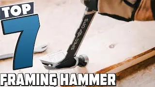 Top 7 Framing Hammers for Ultimate Construction Efficiency