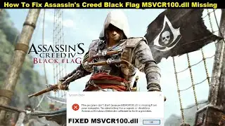 [Исправлено] Ошибка отсутствия файла msvcr100.dll в Assassin's Creed Black Flag | Исправление оши...
