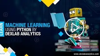 Learn Machine Learning Using Python by DexLab Analytics - Part 1