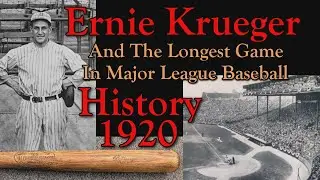 Ernie Krueger and the Longest Major League Baseball Game in History 1920.
