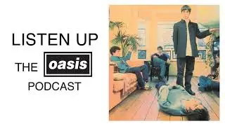 Listen Up - Rock &rsquo;n' Roll Stars [Oasis Podcast Episode 3]
