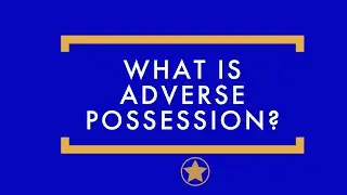 What Is Adverse Possession?  Trey Wilson - R L WILSON LAW - San Antonio Real Estate Lawyers