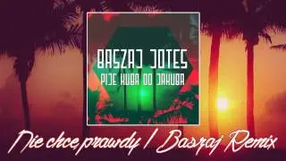 10. Baszaj/Jotes - Nie chcę prawdy [Baszaj Remix] (Pije Kuba do Jakuba EP)