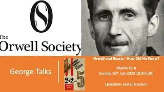George Orwell and Russia - Questions and Discussion with Masha Karp