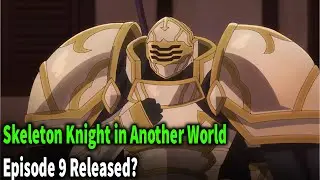 Skeleton Knight in Another World Episode 9 Release Date