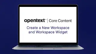 Create a New Workspace | OpenText&trade; Core Content