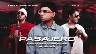 PASAJERO - Chencho Corleone, Arian El Especialista, Low Blu (IA REMIX)