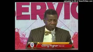 AUDIO -  GOING HIGHER Part 51- PASTOR EA ADEBOYE