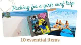 Packing for a girls surf trip - 10 Essential items