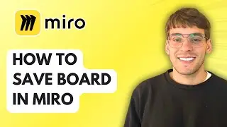 How to Save a Board in Miro [2026 Full Guide]