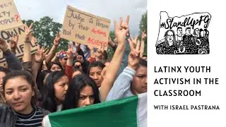 Latinx Youth Activism in the Classroom with Israel Pastrana