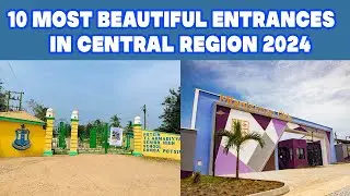 TOP 10 MOST BEAUTIFUL SENIOR HIGH SCHOOL (SHS) ENTRANCES IN CENTRAL REGION OF GHANA 2024