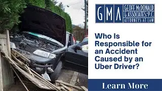 Who Is Responsible for an Accident Caused by an Uber Driver?