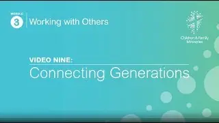Connecting Generations - Module 3 Working with Others