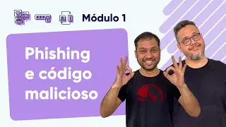 Phishing e C&oacute;digos Maliciosos - @Curso em V&iacute;deo Seguran&ccedil;a da Informa&ccedil;&atilde;o - M&oacute;dulo 01
