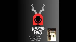 The Afterlife talks - S1:EP40 - Silent Hill Origins (Game Review)
