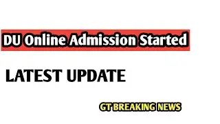 ONLINE ADMISSION PROCESS STARTED FOR DU | LATEST UPDATE | EDUCATIONAL NEWS