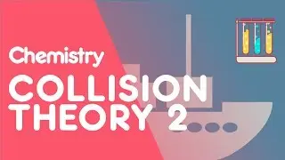 Collision Theory & Reactions Part 2 | Reactions | Chemistry | FuseSchool