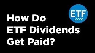 How Do ETF Dividends Get Paid?