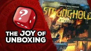The Joy of Unboxing: Stronghold 2nd Edition