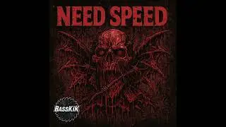 Need Speed - BassKik [OFFICIAL]
