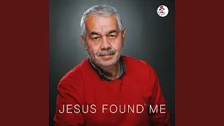 Jesus Found Me