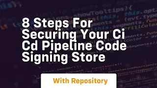 8 steps for securing your ci cd pipeline code signing store