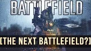 THE NEXT BATTLEFIELD GAME? | Battlefield 4