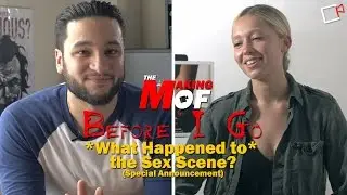 The Making of Before I Go: What happened to the Sex Scene?