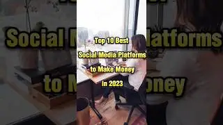 Top 10 Best Social Media Platforms to Make Money in 2023 #top10socialmedia #makemoneyonline