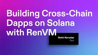 Breakpoint 2021: Building Cross-Chain Dapps on Solana with RenVM
