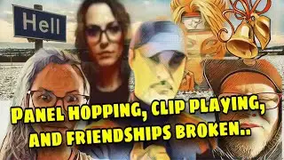 Panel hopping, clip playing, and friendships broken.. 