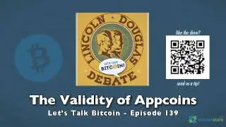 The Validity of Appcoins - Let's Talk Bitcoin Episode 139