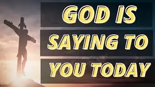 God Is Saying To You Today | Urgent Message From Jesus Kingdom