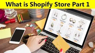 What is Shopify Store - What is Ecommerce Store - What is Shopify Dropshipping - Part 1