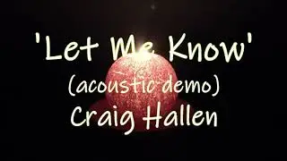 Craig Hallen - 'Let Me Know' (Original song LYRIC VIDEO)