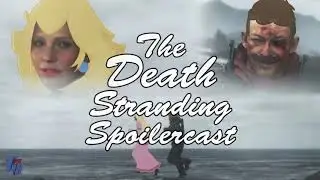 The Death Stranding Spoilercast (GigaBoots Podcast Network)