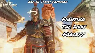 FIGHTING THE DIDDY FORCE?? (Rep 80 Tiandi Dominion) | For Honor