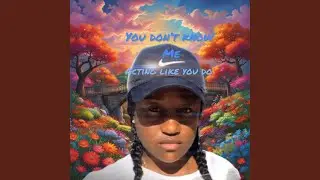 You don't know me 2