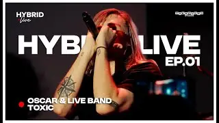 OSCAR with LIVE BAND - TOXIC @ TAKEOVERS STUDIOS [EP. 01 HYBRID LIVE]
