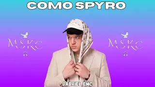 COMO SPYRO / Gabriel EMC (LETRA)