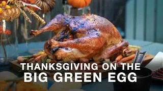Entire Thanksgiving Dinner on the Big Green Egg