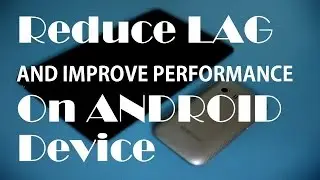 How to Increase Android Performance to the Next Level