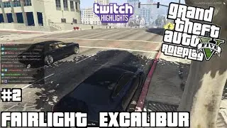 FAIRLIGHT_EXCALIBUR - Twitch Highlights/Funny Moments #2 | GTA V Roleplay