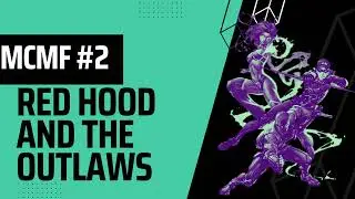 Red Hood and the Outlaws (New 52) - MCMF Episode 002