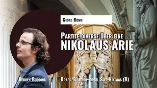Georg Böhm(?): Partite diverse über eine Nikolaus-Arie |  Draps/Flentrop-orgel Sint-Niklaas (B)